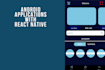 build your android application with react native
