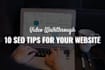 review and improve your SEO with 10 tips with a video walkthrough user test