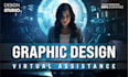 be your professional graphic designer and virtual assistant