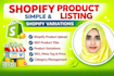 do shopify product listing, shopify product upload, shopify SEO listing