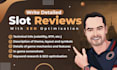 write detailed slot reviews with SEO optimisation