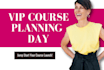 vip day to strategize your entire course launch and content
