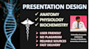 create unique  presentations in anatomy, physiology, and biochemistry