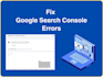 fix google search console errors, indexing issues, crawling, and 404 errors