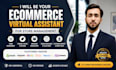 be your ecommerce virtual assistant for store management