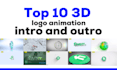 create top 10 3d logo animation intro and outro full package