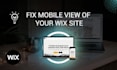 fix, edit, optimize responsiveness of your wix mobile site