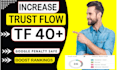 increase majestic trust flow tf 40 plus increase tf cf