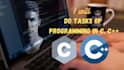 do tasks of programming in c,cpp