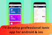 develop mobile ios and android mobile apps using ionic