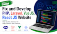 fix and develop PHP, laravel, vue js, react js website