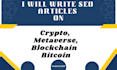 write SEO articles on, crypto, blockchain, bitcoin, and metaverse