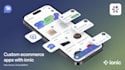 develop custom ecommerce mobile apps with ionic framework