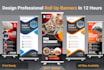 design a roll up banner, stand banner, and billboard in 12 hours