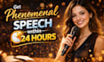 write a phenomenal speech within 24 hours