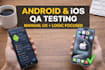 test your android and ios app for bugs UI UX QA report