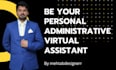 be your personal administrative virtual assistant