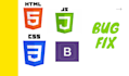 fix bugs in html css javascript and code