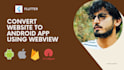 create webview android application of your website using flutter