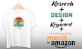 do bulk t shirt design for merch by amazon, teespring ,pod