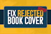 resize, fix modify, edit, rejected, kdp, ingramsprk, lulu, book cover design