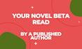 beta read your novel using my publishing expertise