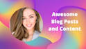 create awesome blogs and content