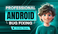 fix bugs and will develop android apps in android studio