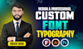 create typography custom font design ttf or otf for you