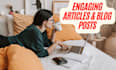 write engaging articles or blog posts