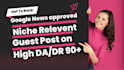 provide guest post on high dr da site for google top ranking