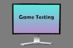 test your video game and provide feedback