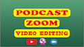 do podcast audio and video editing for zoom vlog shorts reels