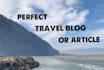 write a perfect travel blog or article for you
