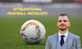 write international football articles