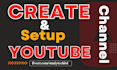 create and setup youtube channel with upload videos