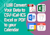 convert your data to google calendar, apple calendar, outlook calendar format