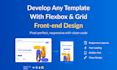 develop any template with flexbox grid