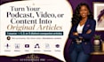 turn your podcast, video, or content into blogs and business assets