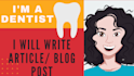 write high quality dental blog posts and articles