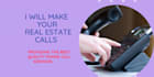 be your professional real estate caller