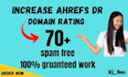 increase, ahrefs dr, 70 increase domain rating dr, increase dr 70,