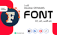 develop or modify custom font design font ttf and otf