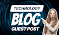 do technology guest post, guest post, high da guest post