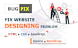 fix html css javascript bugs and webpage designing issues