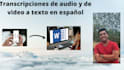 transcribir tu video o audio a texto en español