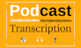 provide podcast transcription services