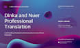professionally translate and transcribe in dinka and nuer