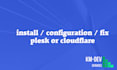 install, fix or migrate plesk and cloudflare