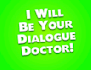 be your personal dialogue doctor